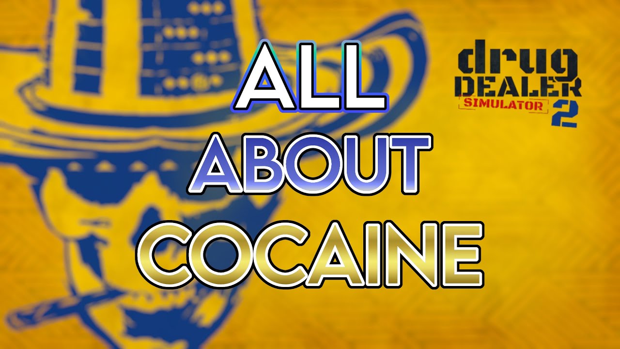 Drug Dealer Simulator 2 - How To: Cocaine