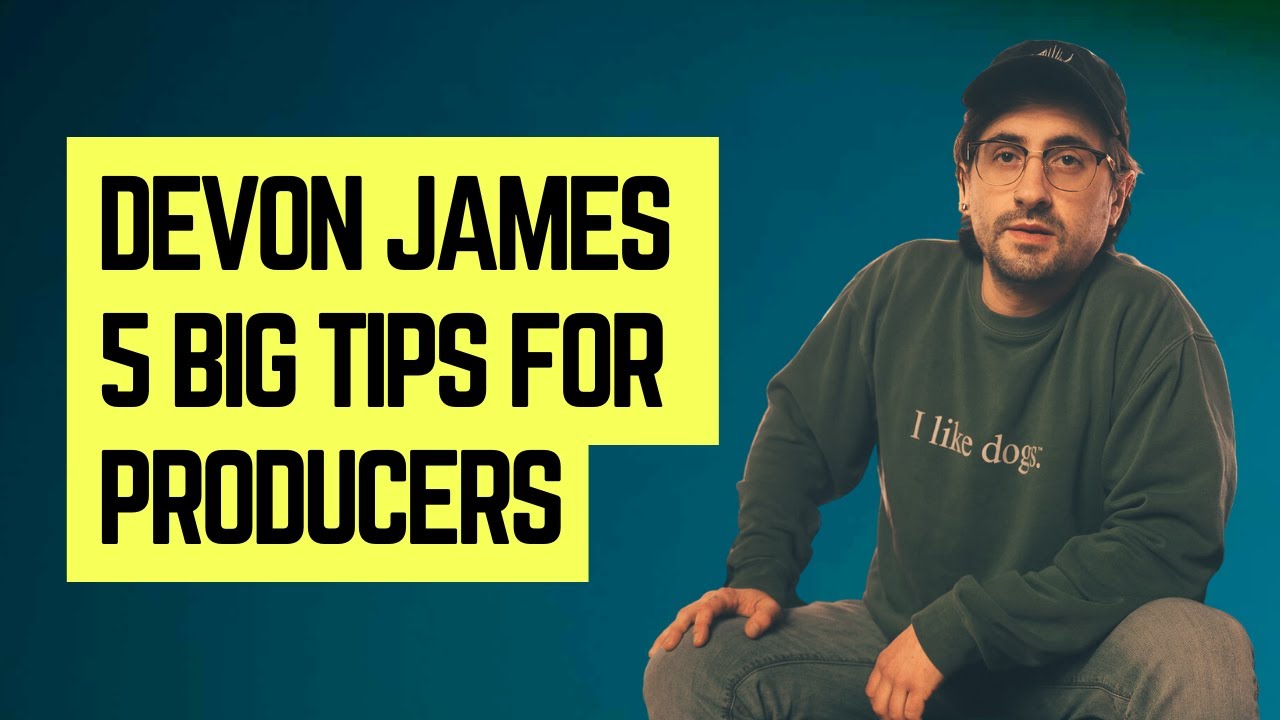 Devon James 5 Things Producers Need to Know