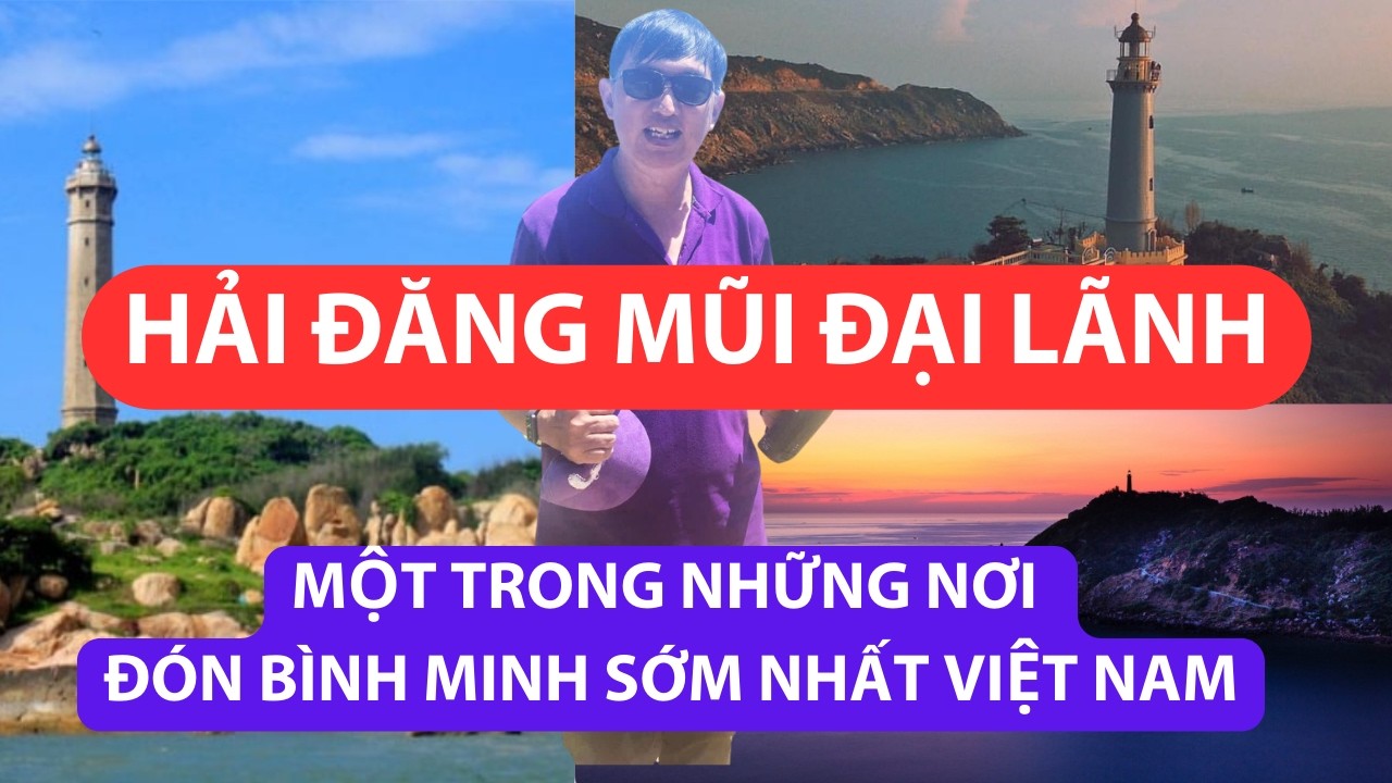 # Tập 243: Minh Hùng TV thăm Hải đăng mũi Đại Lãnh - nơi đón bình minh sớm nhất Việt Nam