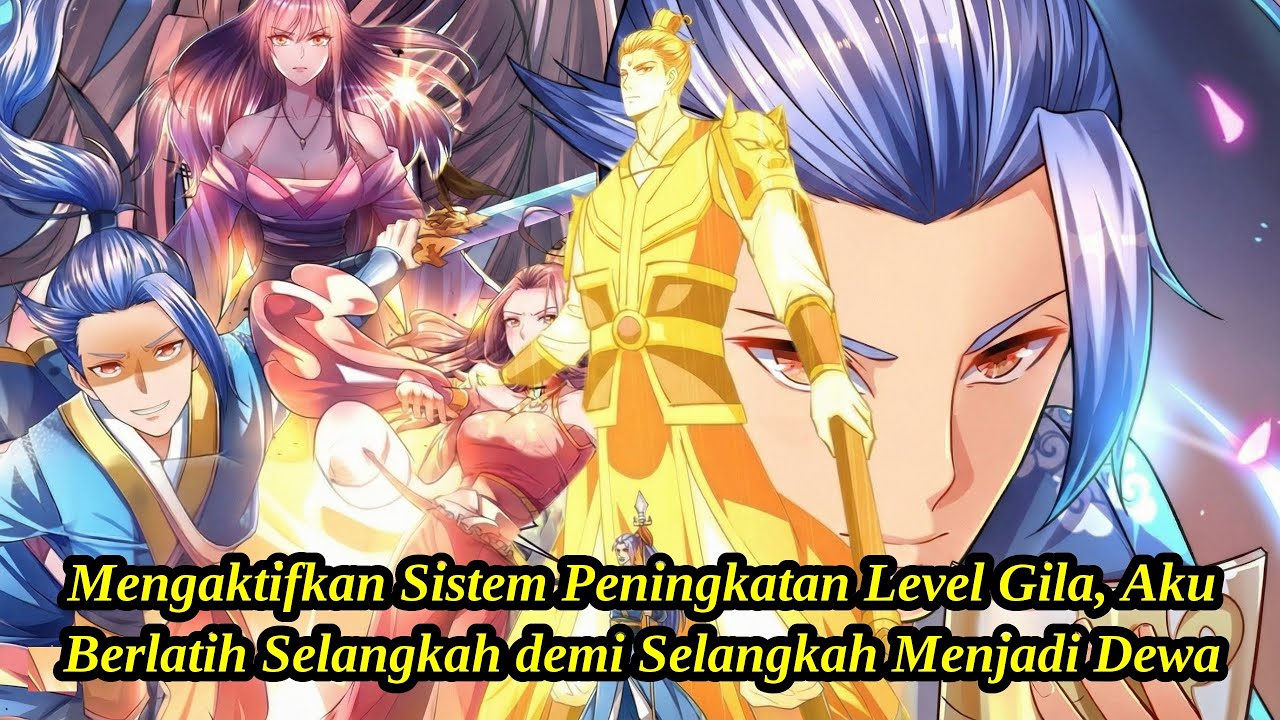 Mengaktifkan Sistem Peningkatan Level Gila, Aku Berlatih Selangkah demi Selangkah Menjadi Dewa