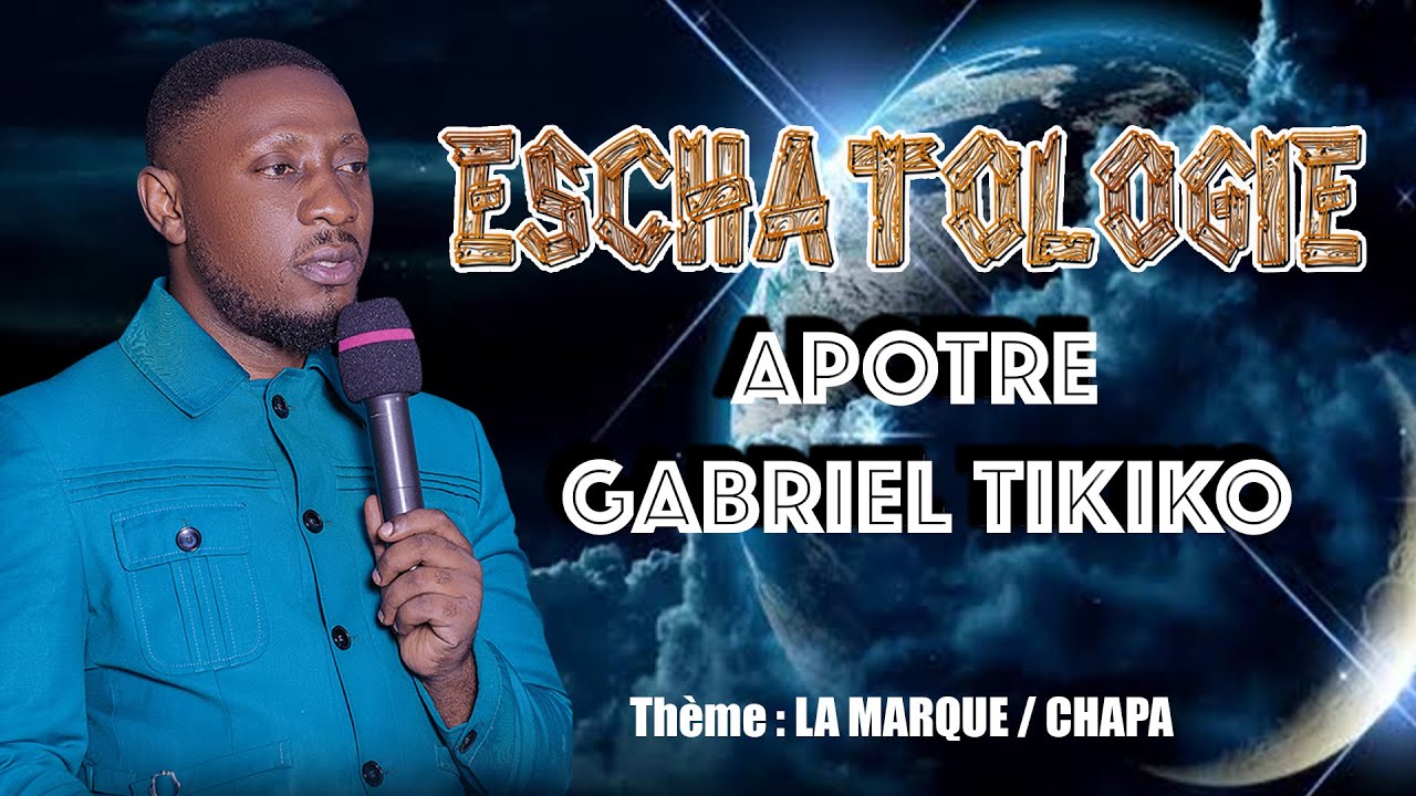 ESCHATOLOGIE: LA MARQUE Par Apôtre Gabriel Tikiko