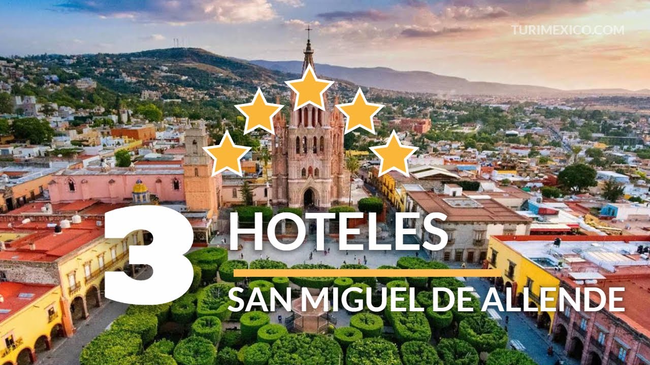 3 Hoteles 5 estrellas en San Miguel de Allende