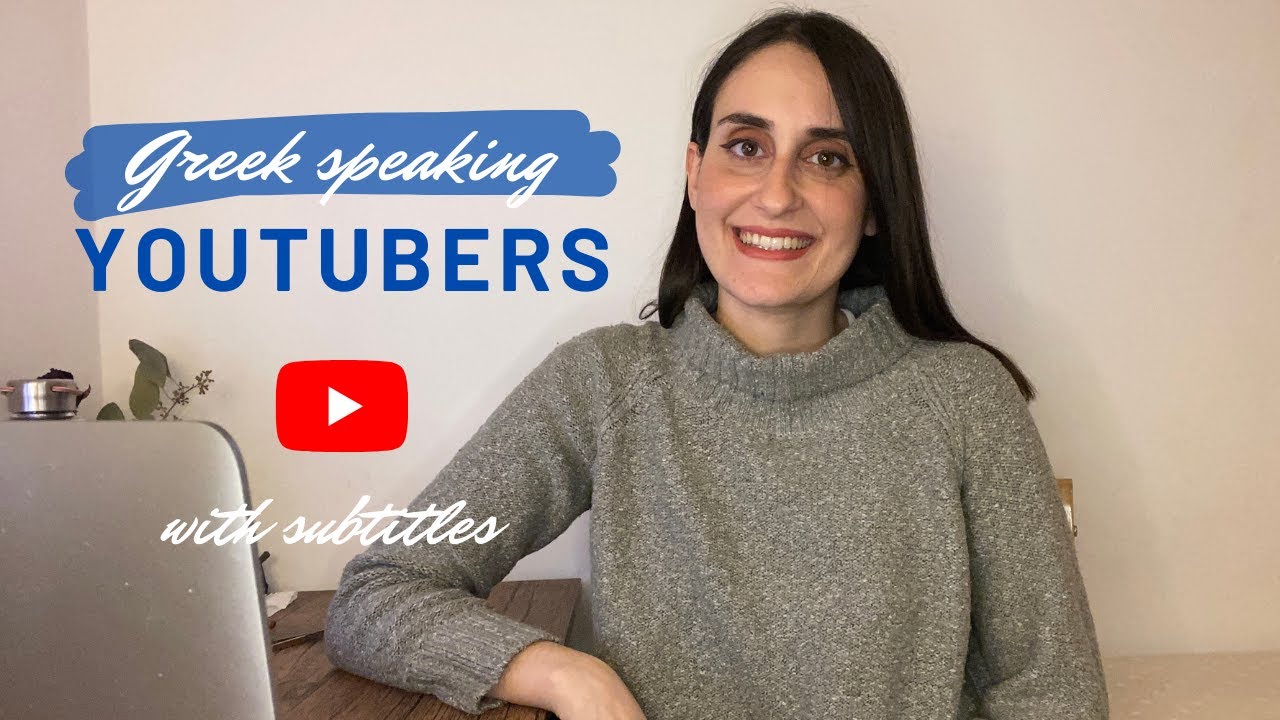 8 Greek YouTubers I suggest you watch to practice your Greek