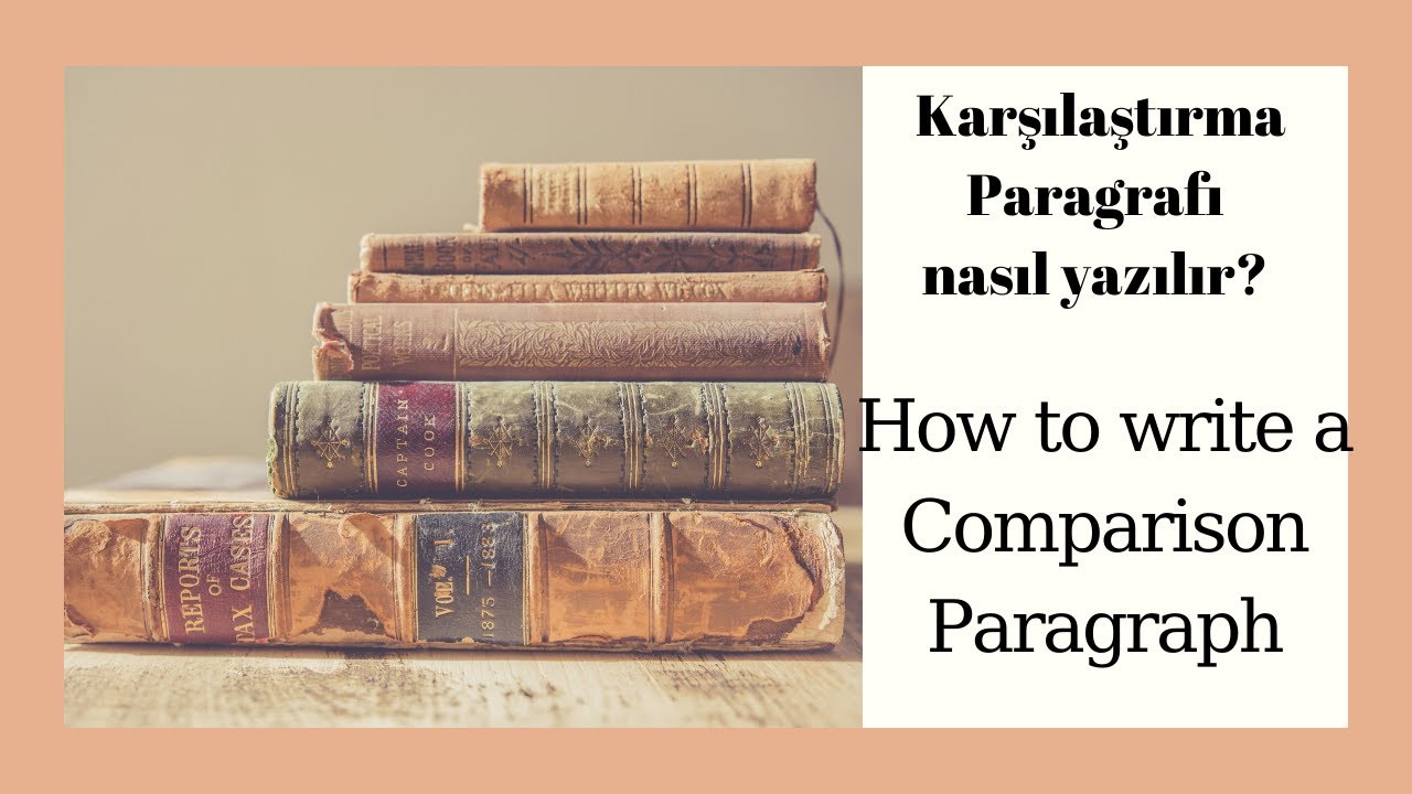 6- Karşılaştırma Paragrafı nasıl yazılır?/ How to write a Comparison Paragraph / Türkçe Anlatım