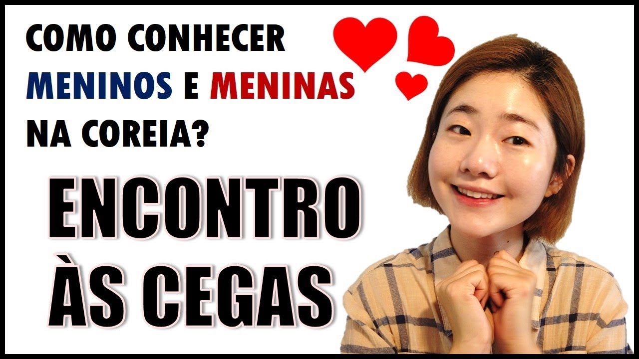 QUER CONCECER COREANO OU COREANA? ENCONTRO ÀS CEGAS NA CULTURA COREANA