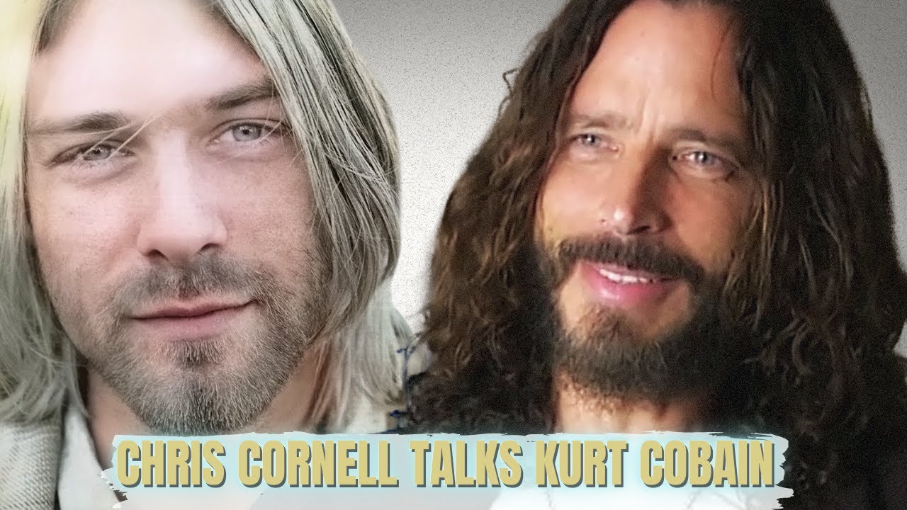 Chris Cornell on Kurt Cobain