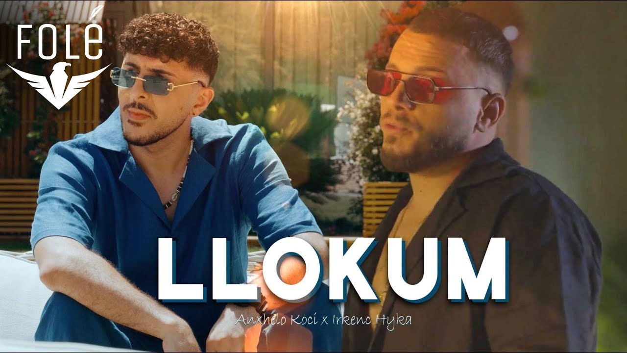 Anxhelo Koci ft Irkenc Hyka - LLOKUM (Official Video)