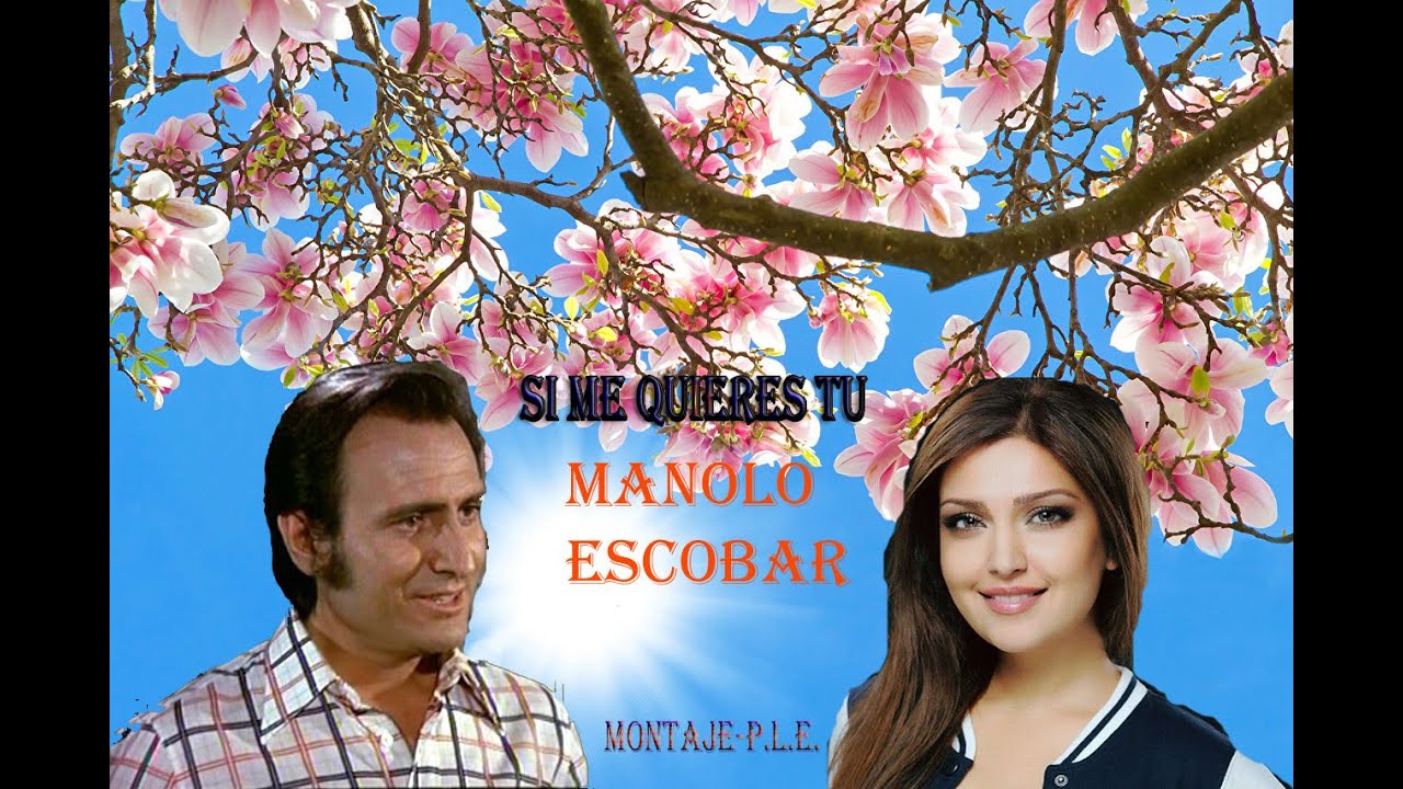 SI ME QUIERES TU  -  MANOLO ESCOBAR