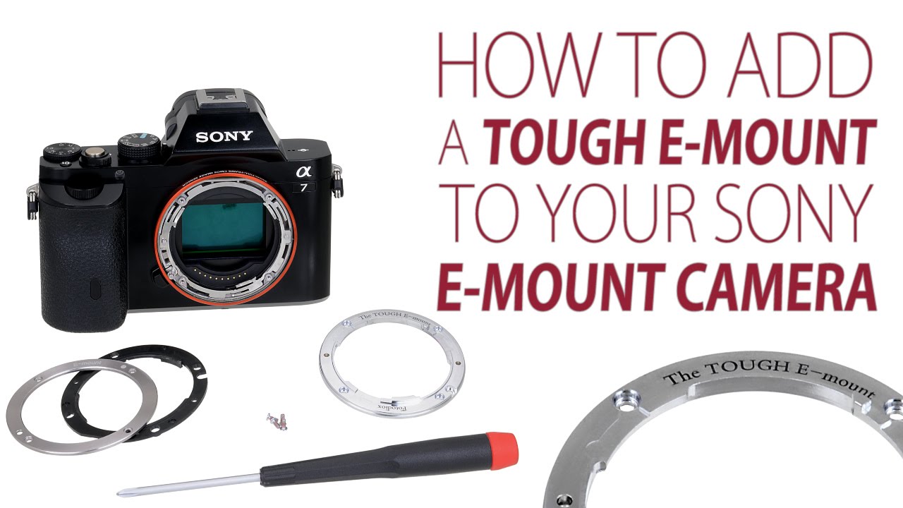 Tough E-Mount - Eliminate Sony E-Mount Lens Wobble with Fotodiox Tough E-Mount Mod