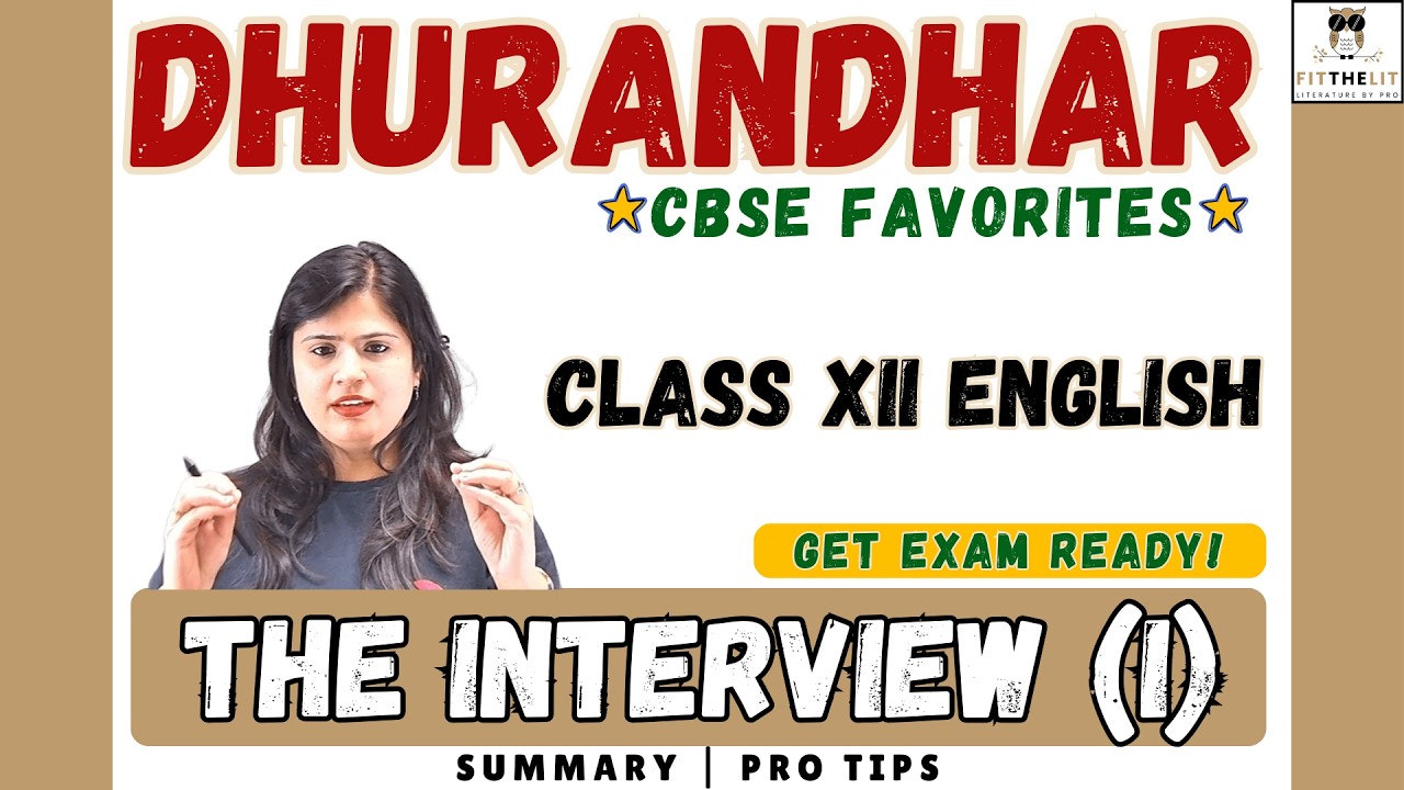 The Interview Part 1 Summary + Ultra Pro Tips | Class 12 CBSE English  | Dhurandhar | FitThe Lit