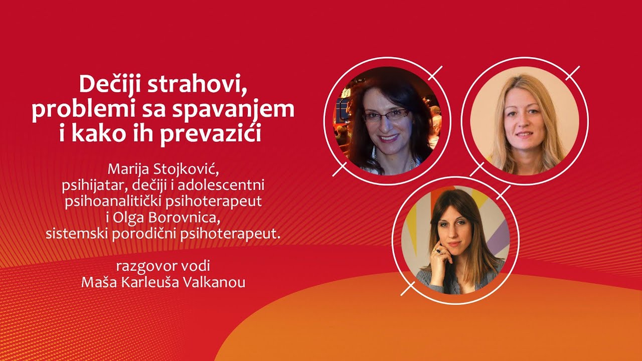 Dečiji strahovi i problemi sa spavanjem -  Dr Marija Stojković, Olga Borovnica i Maša Valkanou