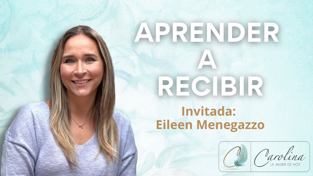 76. Aprender a recibir | Eileen Menegazzo
