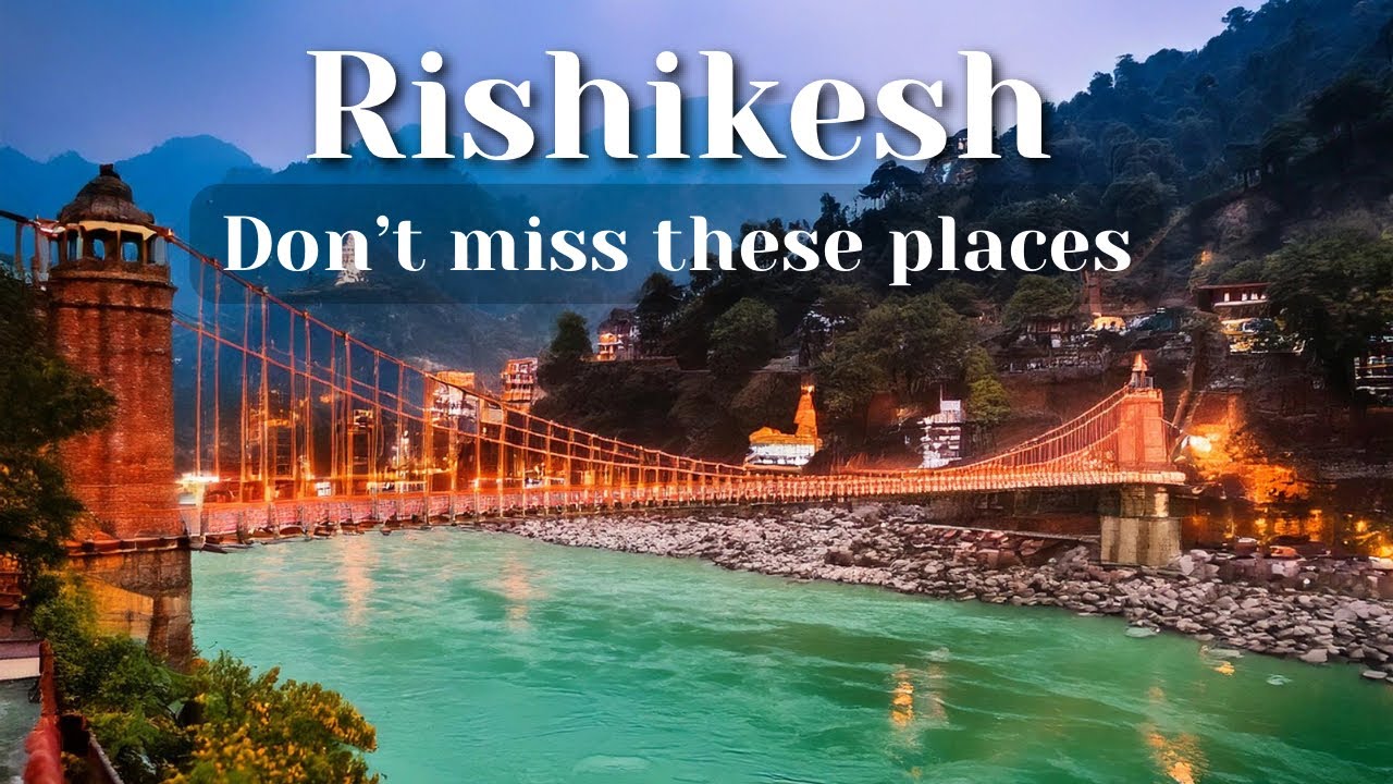 Must-visit places in Rishikesh | Top tourist attractions in Rishikesh @exploreractivated