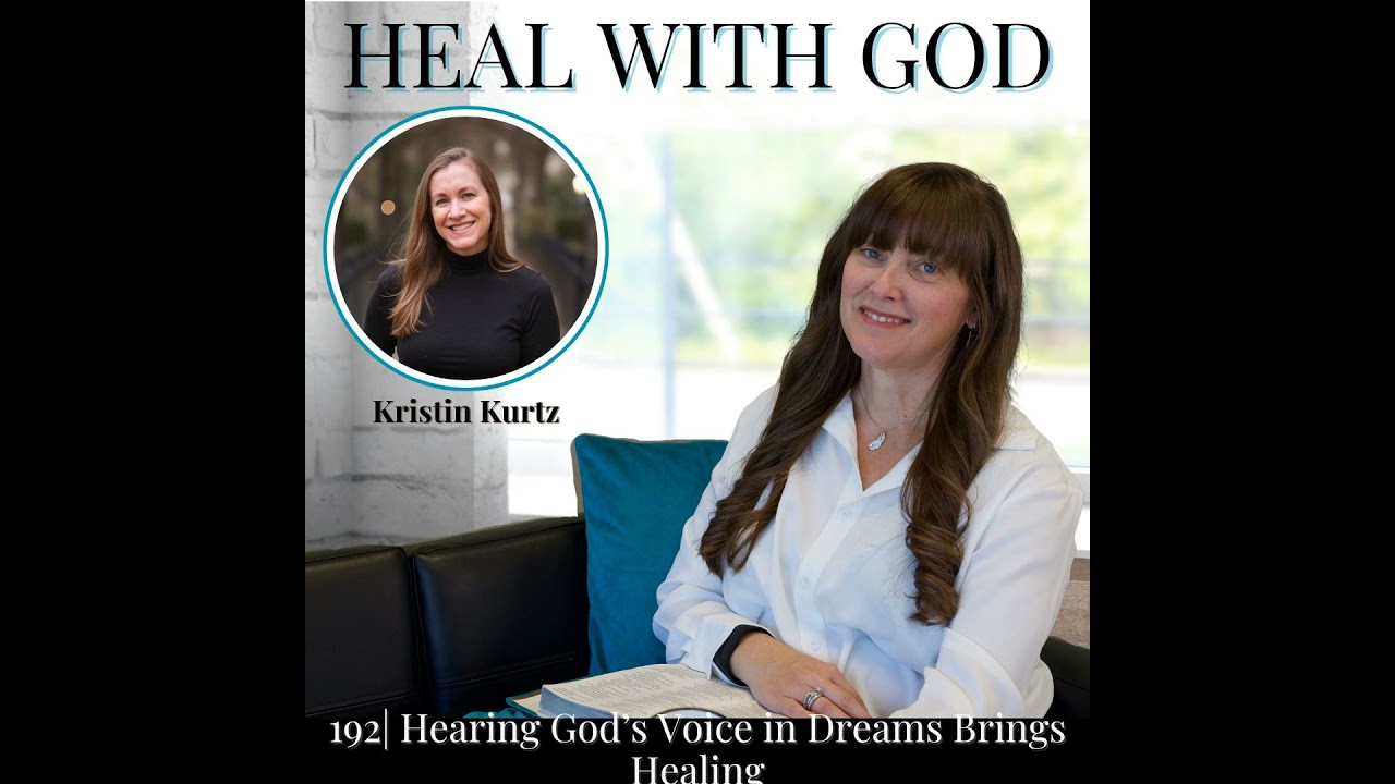192| Struggling with Anxiety? How Hearing God's Voice in Dreams Brings Healing with Kristin Kurtz