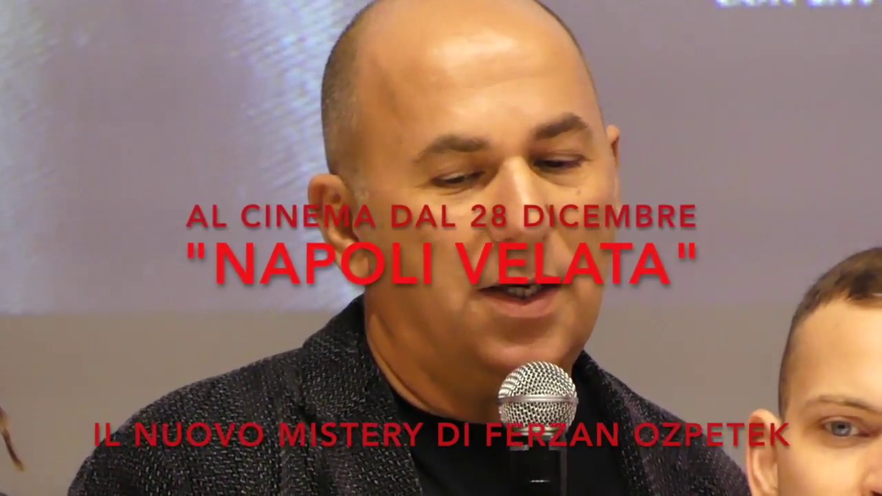 NAPOLI VELATA - Ferzan Ozpetek e la passione per Napoli