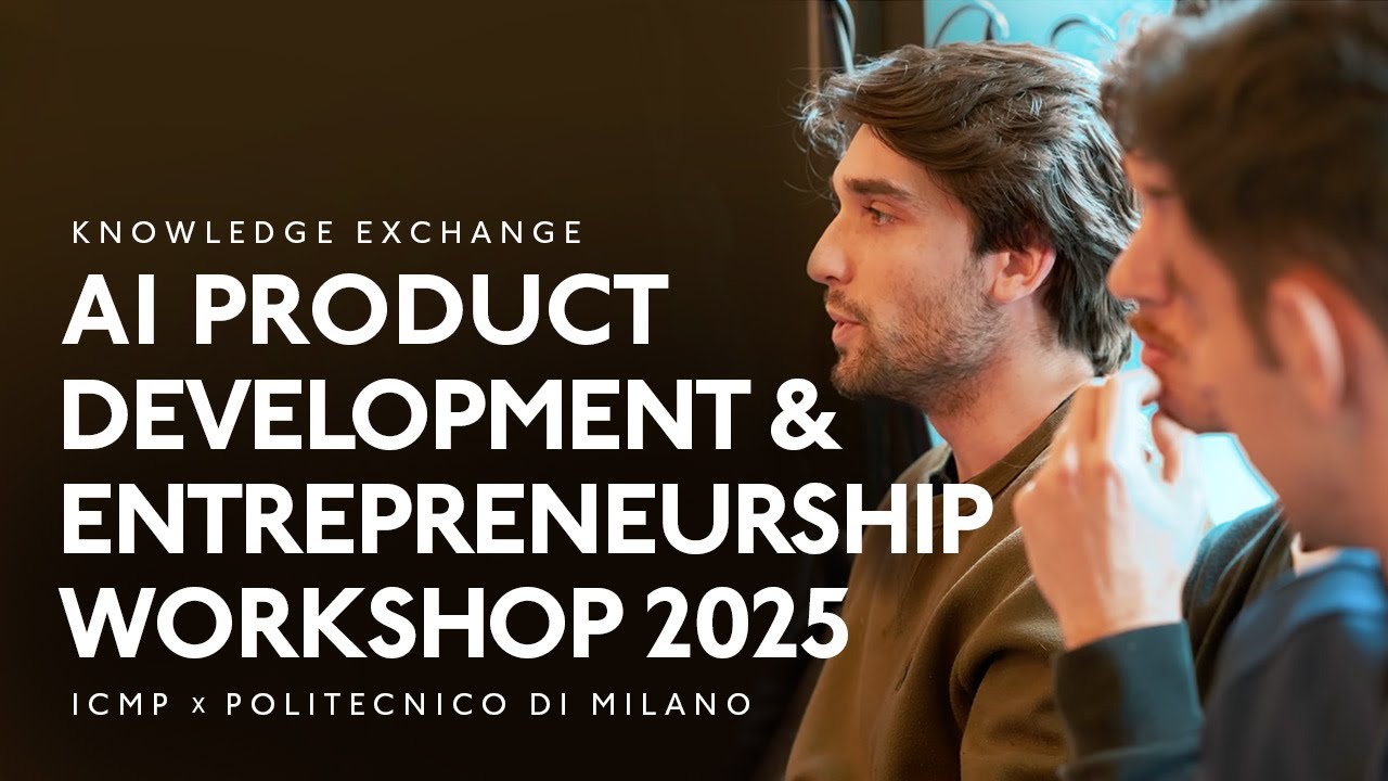 AI Product Development & Entrepreneurship Workshop 2025 • ICMP x Politecnico di Milano