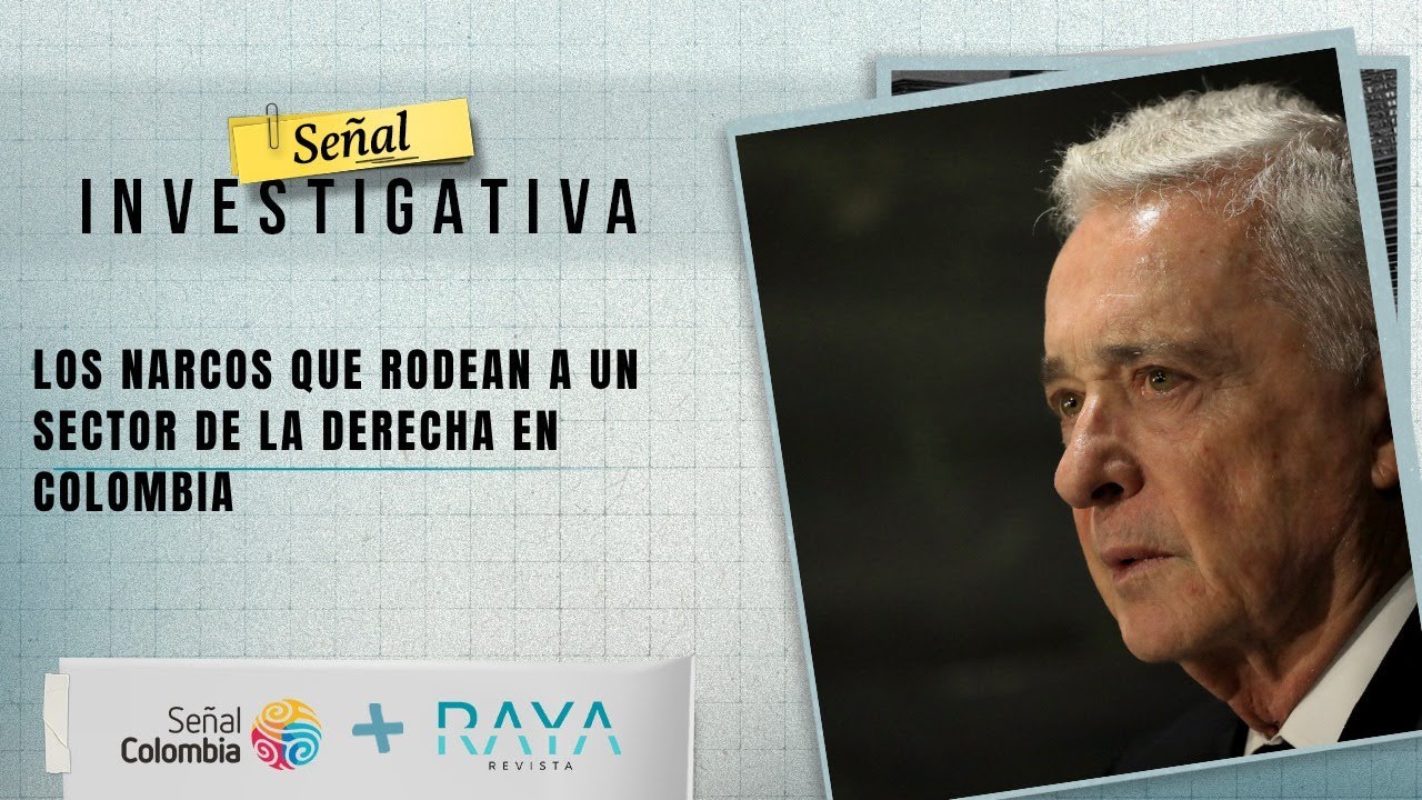 Señal Investigativa: los narcos que rodean a un sector de la derecha en Colombia