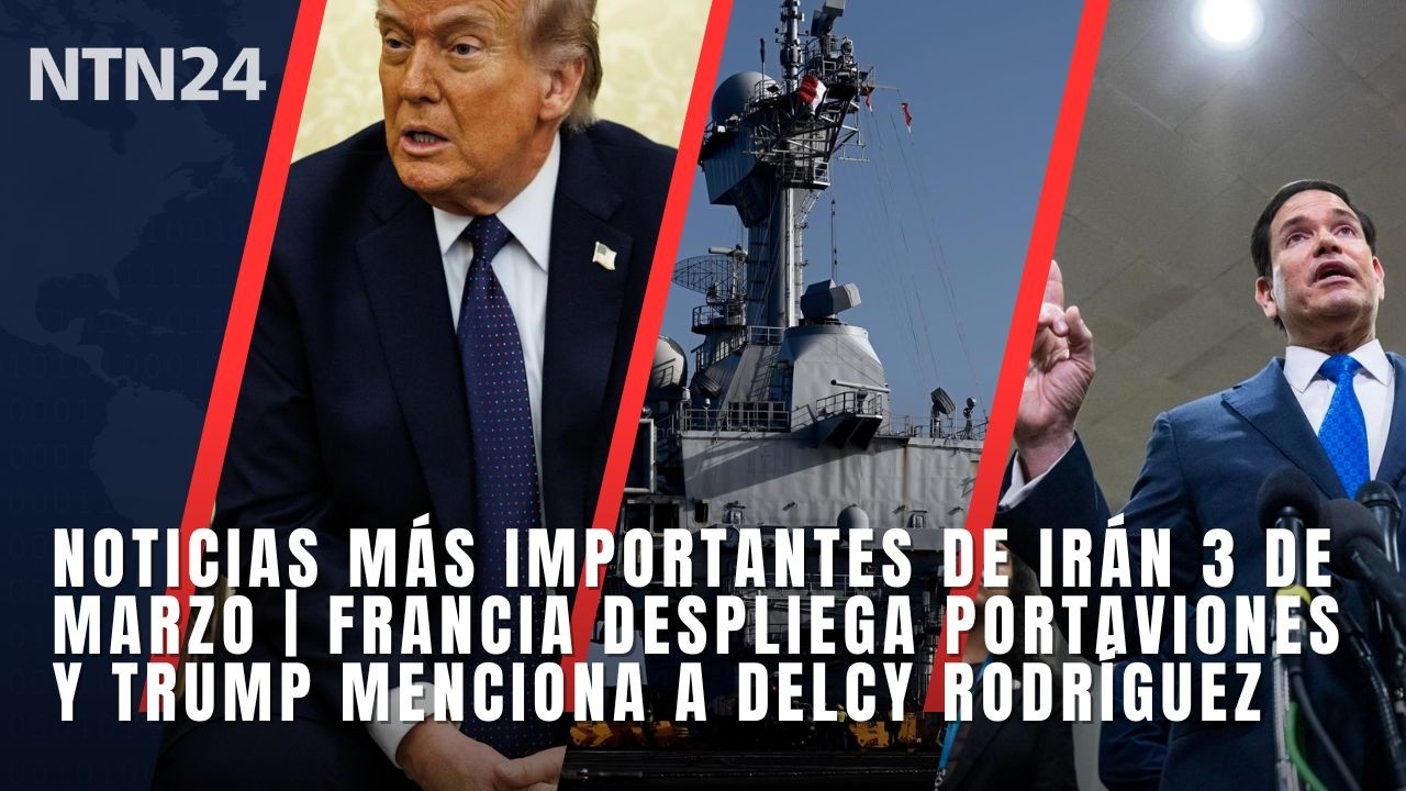 Noticias más importantes de Irán 3 de marzo | Francia despliega portaviones y Trump menciona a Delcy