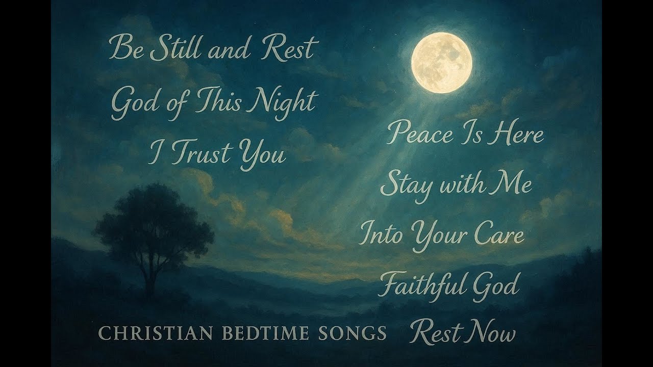 Christian Bedtime Songs & Night Prayers | Peaceful Worship for Sleep and Rest
