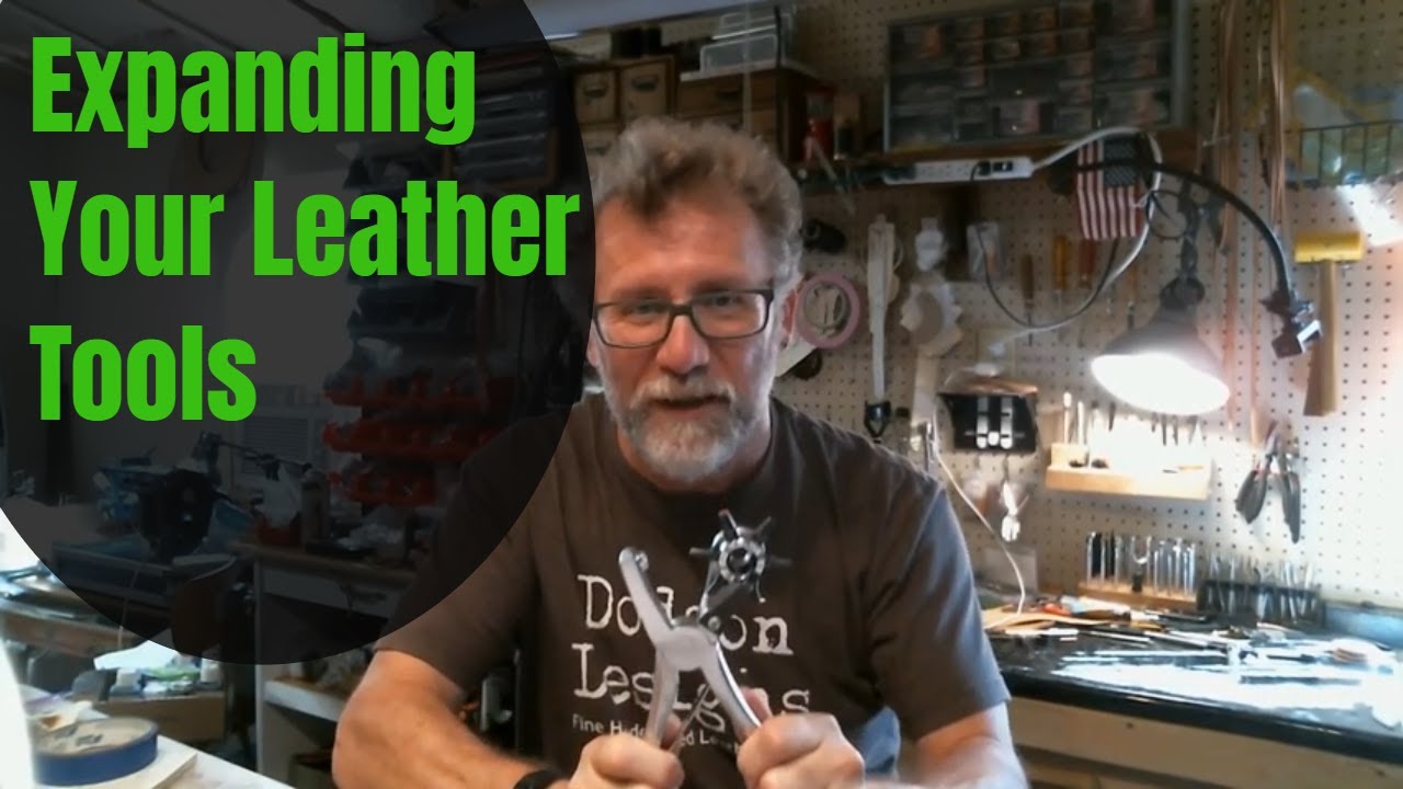 Dodson Creates in Leather! Ep. 7 Expanded Leather Working Tools Selections and Suggestions