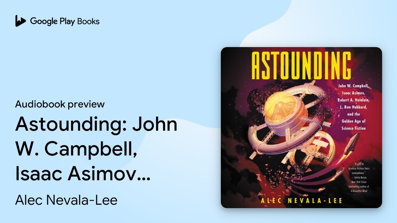 Astounding: John W. Campbell, Isaac Asimov,&hellip; by Alec Nevala-Lee &middot; Audiobook preview