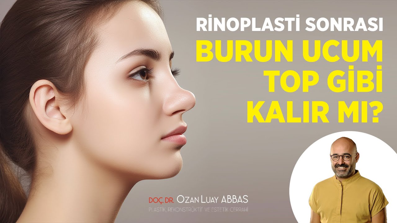Rinoplasti Sonrası Burun Ucum Top Gibi Kalır mı? | Doç. Dr. Ozan Luay Abbas