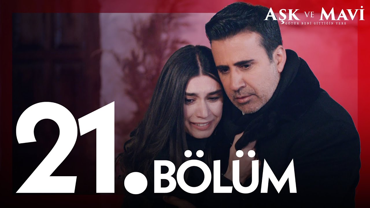 Aşk ve Mavi 21. Bölüm @atvturkiye
