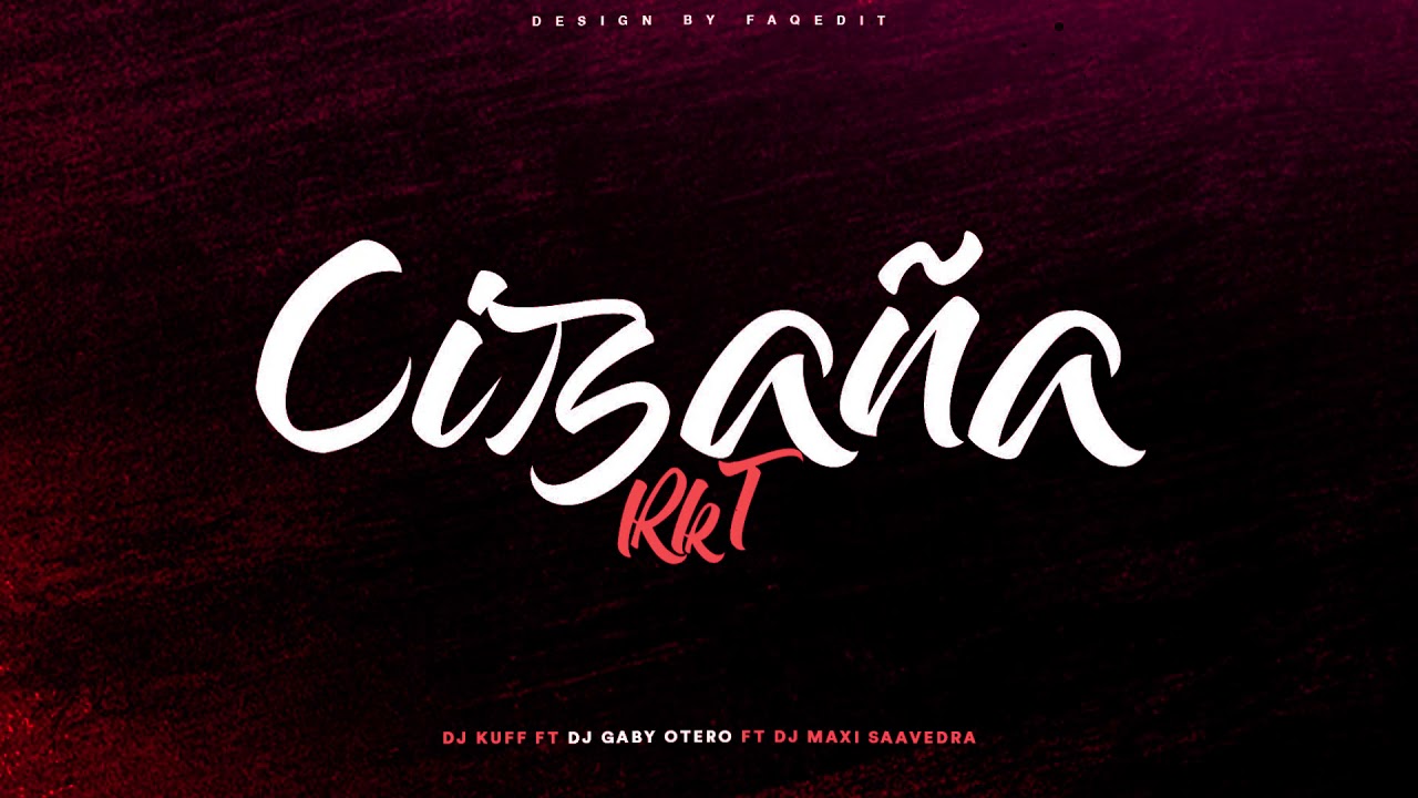Cizaña [RKT] ✘ DJ Kuff, Dj Maxi Saavedra, Dj Gaby Otero