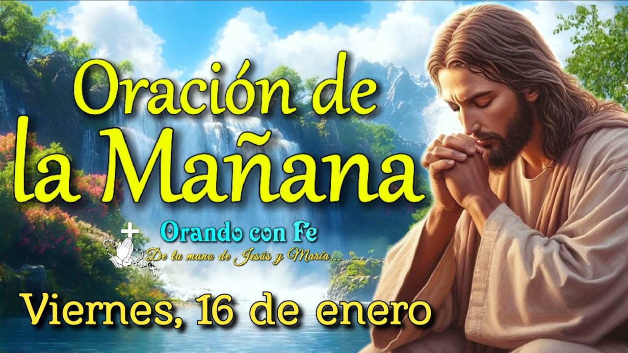Oración de la Mañana: Inicia tu Día con Dios | Viernes 16 de enero 2026.