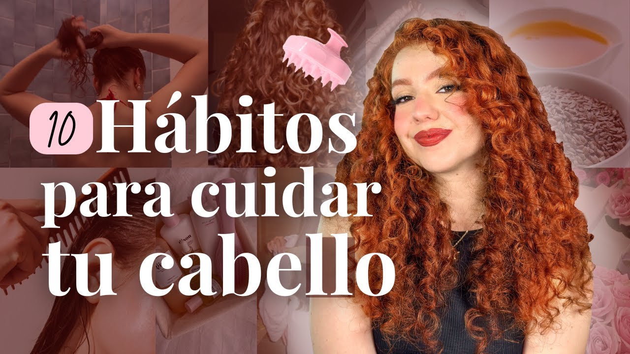 Hábitos fáciles para mejorar tu CABELLO 🌸🔥