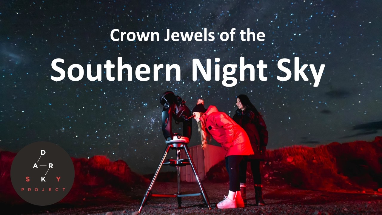 Crown Jewels of the Southern Night Sky - Dark Sky Academy Talk