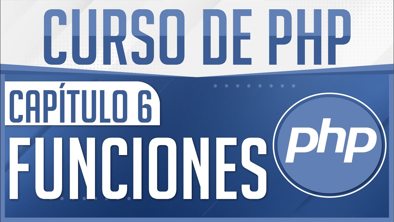 Curso de PHP - Capitulo 6, Funciones en PHP
