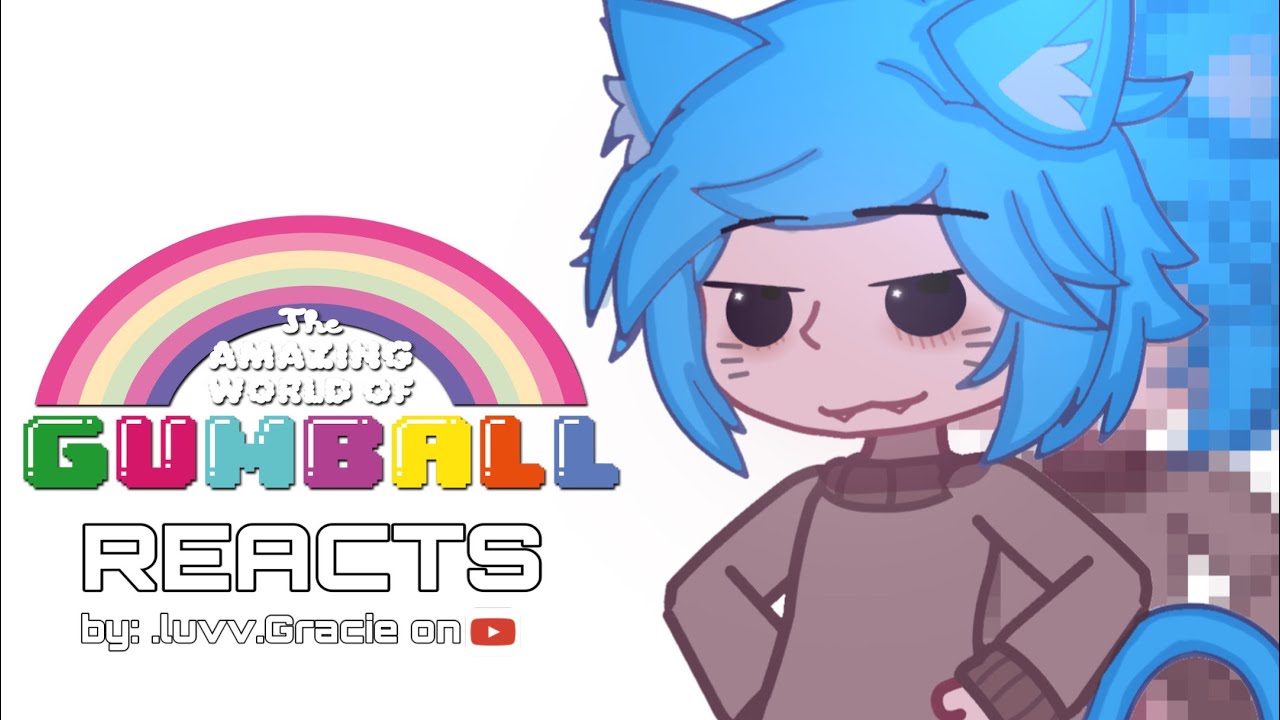 THE AMAZING WORLD OF GUMBALL ￼REACTS // GACHA // TAWOG