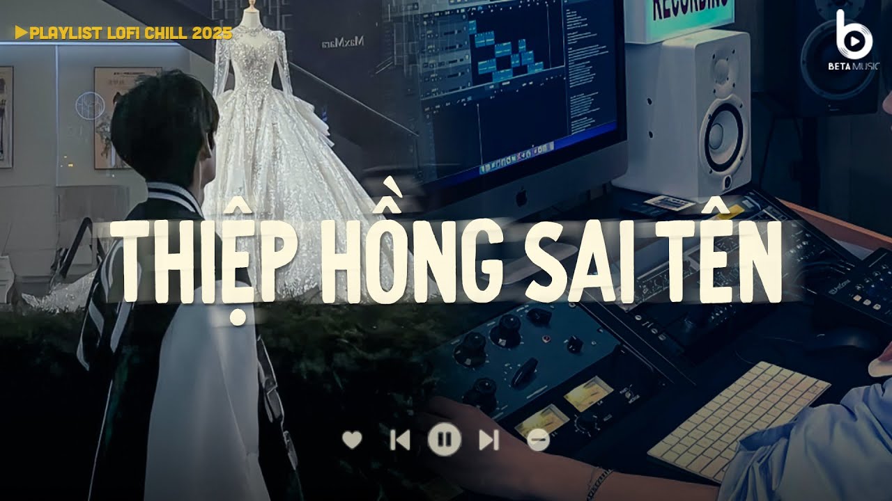 Thiệp Hồng Sai Tên Lofi ♫ Em Viết Thiệp Hồng Tên Em Thì Đúng ♫ Nhạc Buồn Chill Hot Nhất Hiện Nay