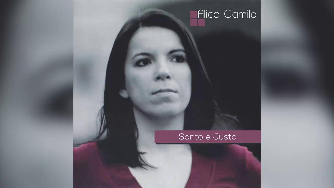 Clame a Deus | Santo e Justo | Alice Camilo