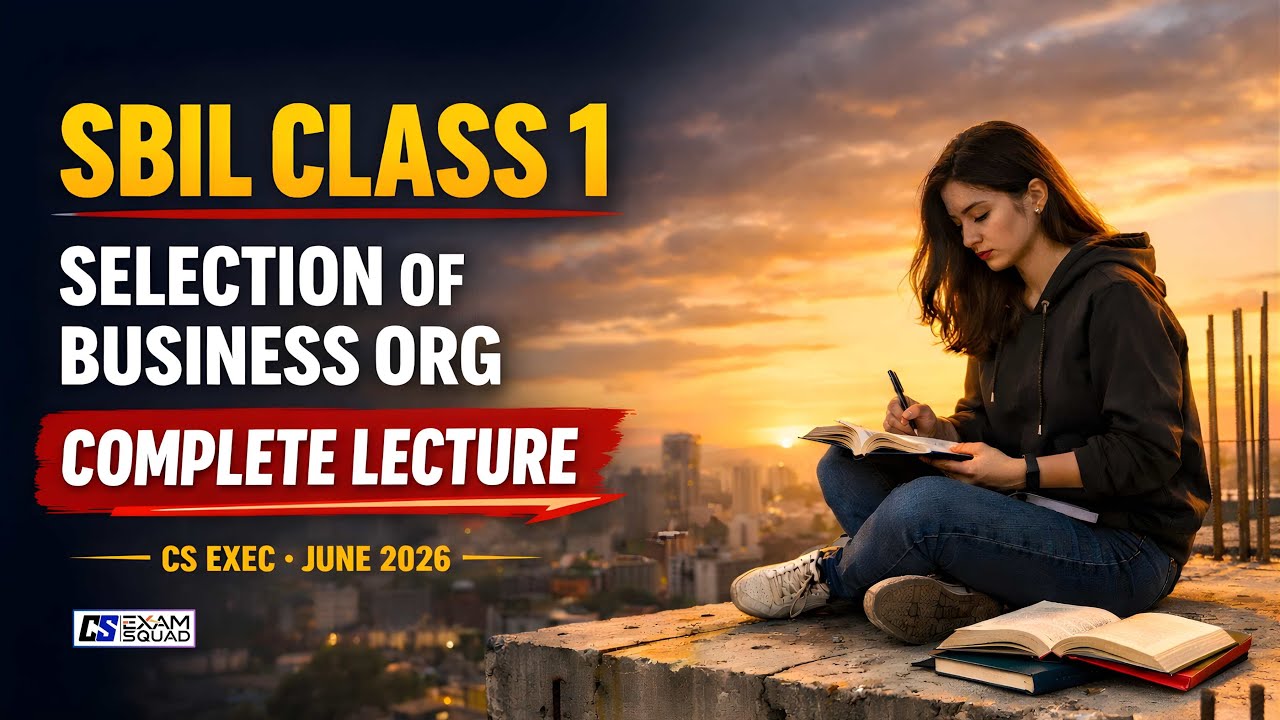 SBIL Class 1| Selection of Business Organisation (Chp -1) | CS Executive June/Dec | Full Explanation