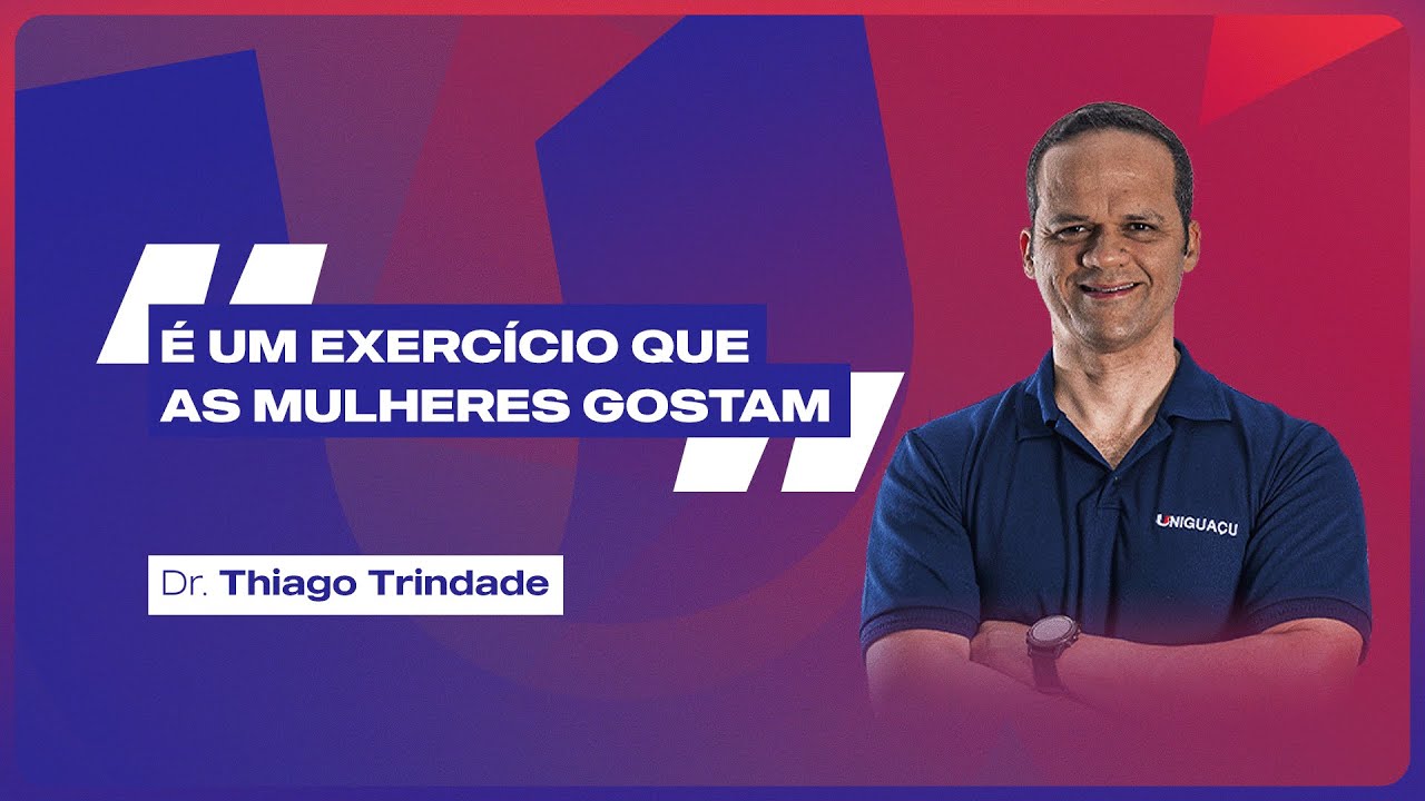 Estratégias para melhorar seu bíceps e tríceps - Dr. Thiago Trindade - Faculdade UNIGUAÇU