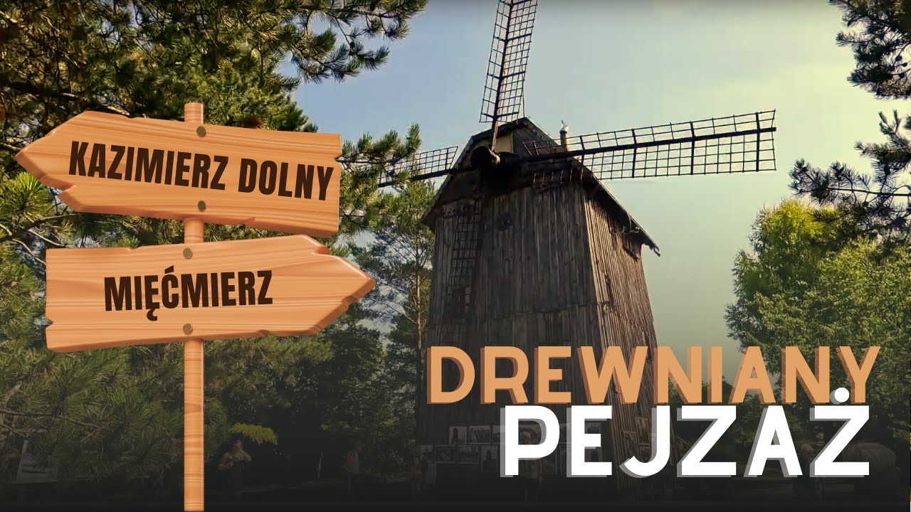 Drewniany pejzaż | Kazimierz Dolny i Mięćmierz @Sięgając Szczytów