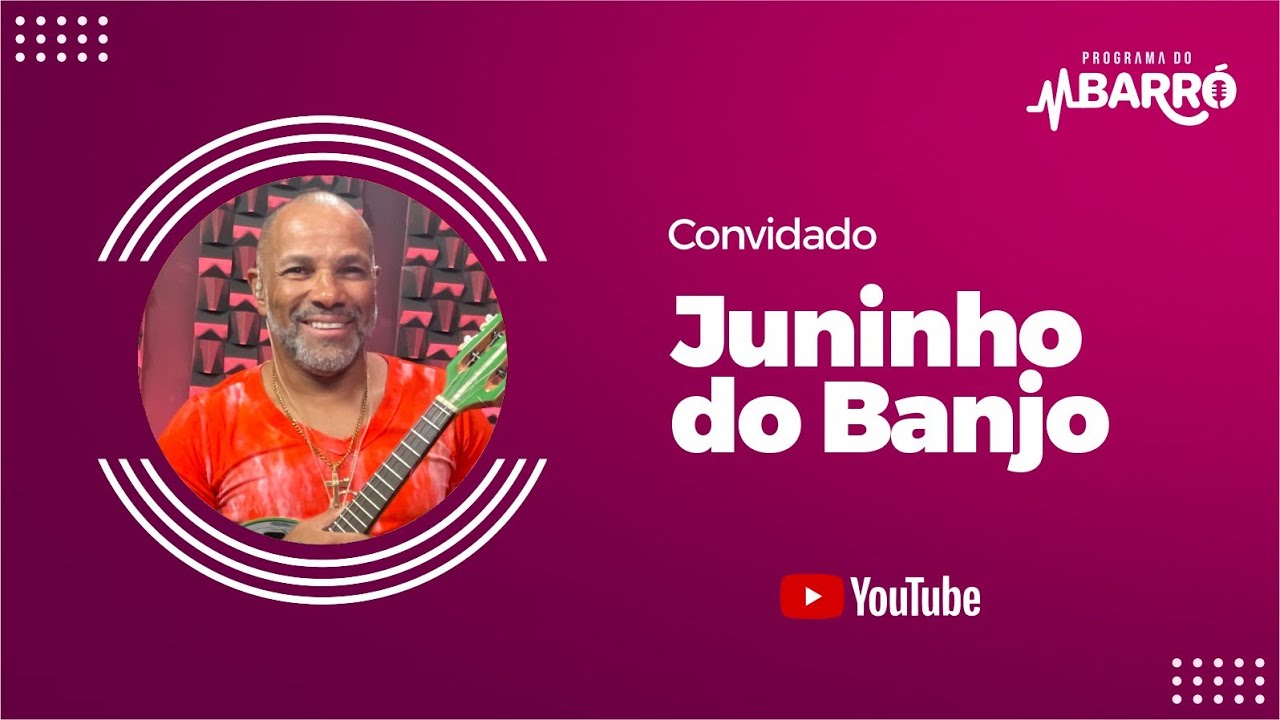 PROGRAMA DO BARRÓ - JUNINHO DO BANJO