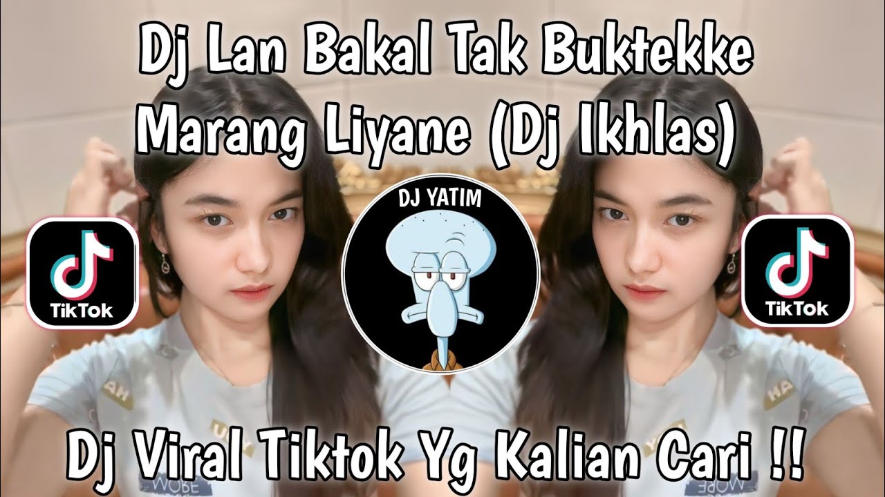 DJ LAN BAKAL TAK BUKTEKKE MARANG LIYANE AKU PANTES NYANDING KOWE | DJ IKHLAS FAID FVNKY VIRAL TIKTOK