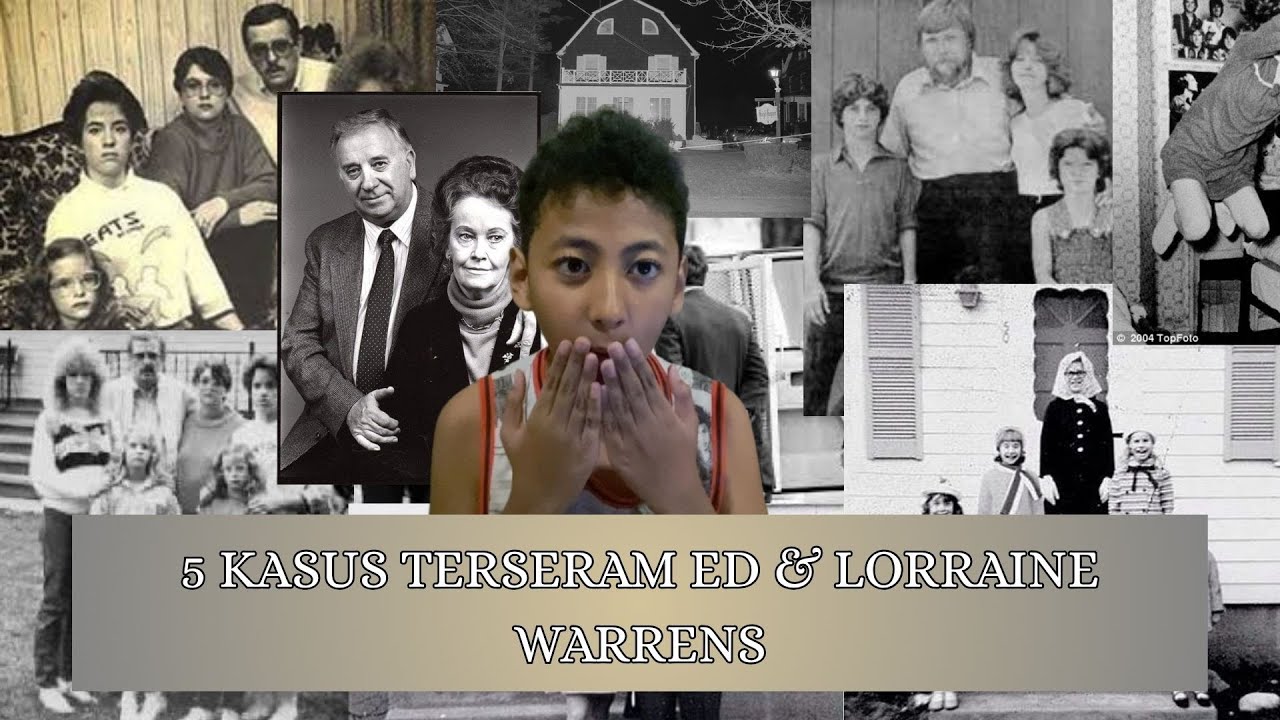 Kasus - kasus terseram Ed & Lorraine Warrens