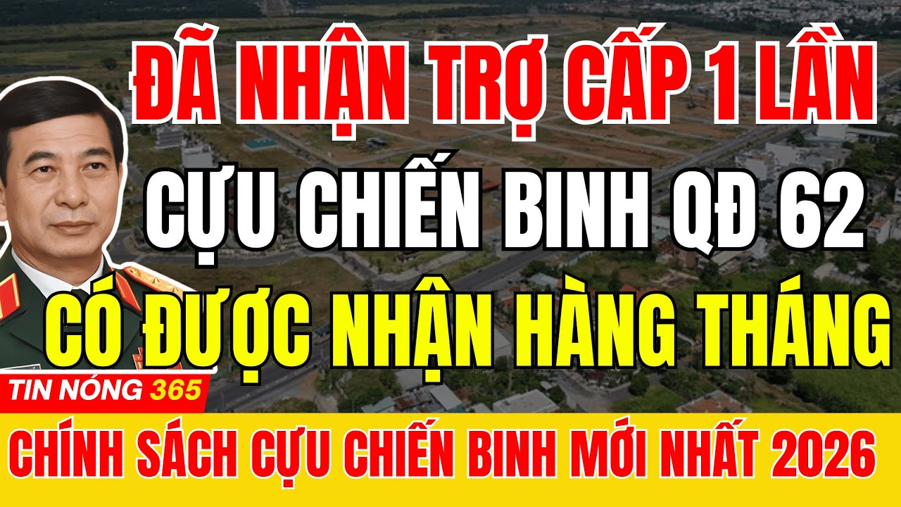 Cựu Chiến Binh Hưởng Trợ Cấp 1 Lần Theo QĐ 62 Có Được Nhận Hàng Tháng Không ?|#tintuc #cuuchienbinh