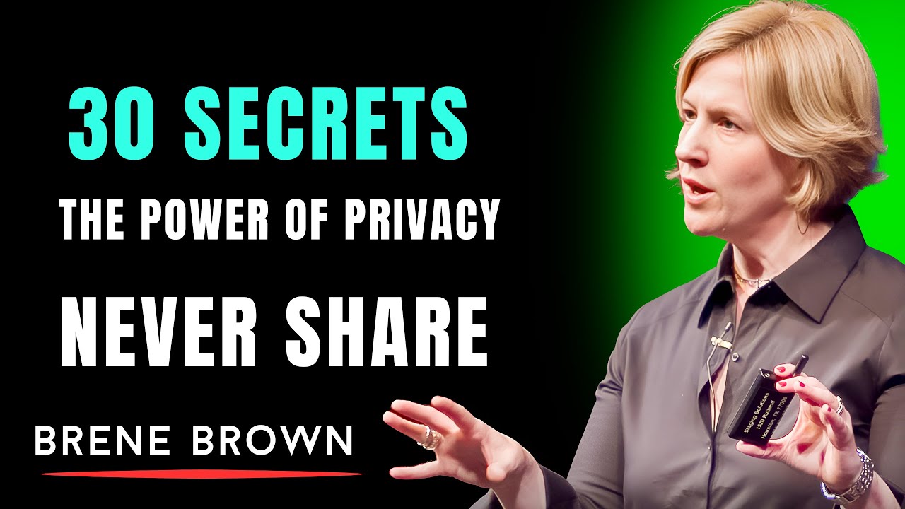 THE POWER OF PRIVACY 30 SECRETS SMART PEOPLE NEVER SHARE ||  BRENE BROWN BEST SPEECH