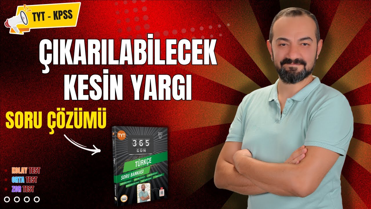 CÜMLEDEN ÇIKARILABİLECEK KESİN YARGI SORU ÇÖZÜMÜ