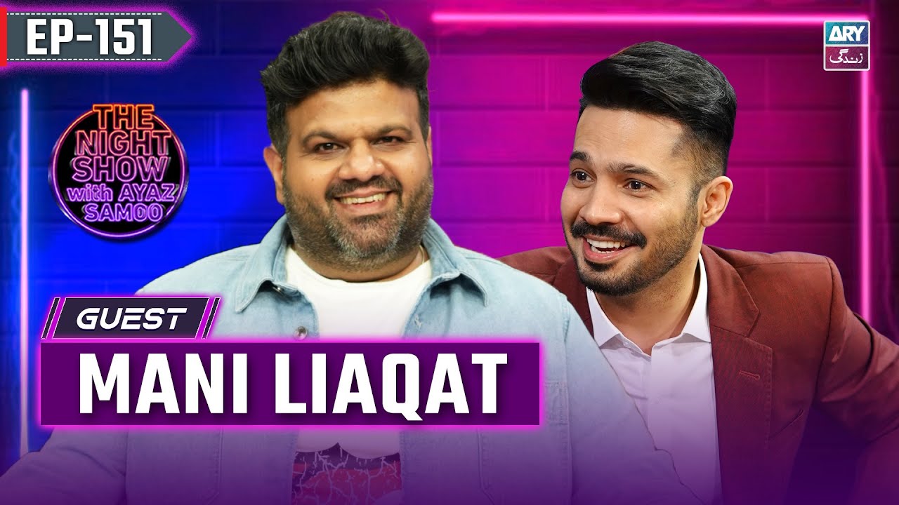 The Night Show with Ayaz Samoo | Mani Liaqat | EP 151 | 6th Dec 2024 | ARY Zindagi