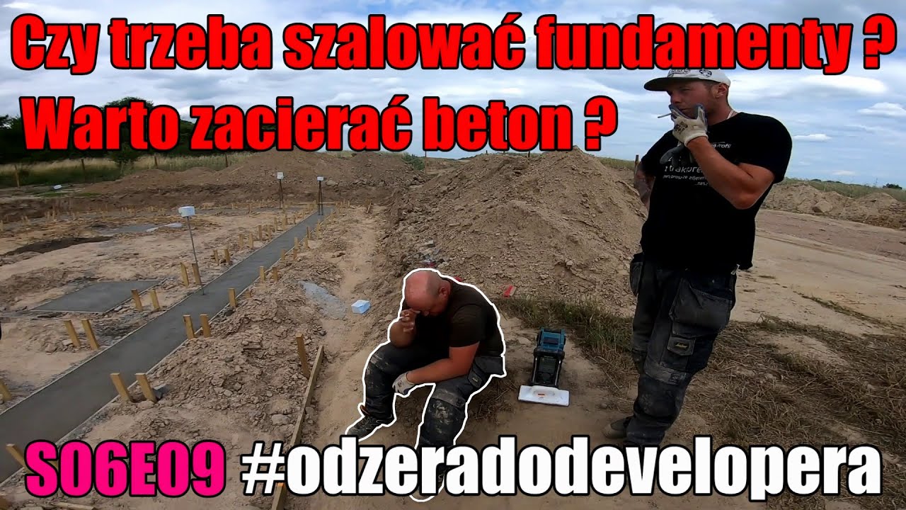 S06E09 Warto zacierać beton ? | Czy trzeba szalować fundamenty ? | Czy to się opłaca ? 