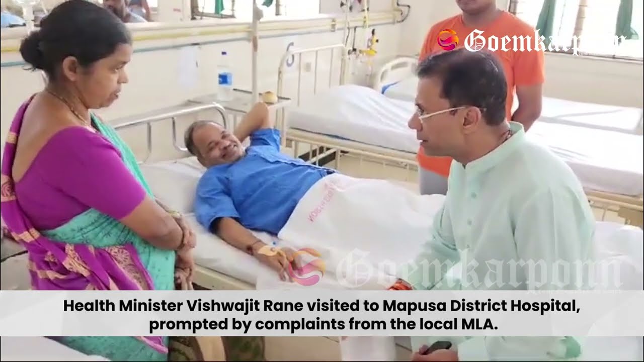 Health Minister Vishwajit Rane conducted a surprise inspection at Mapusa District Hospital