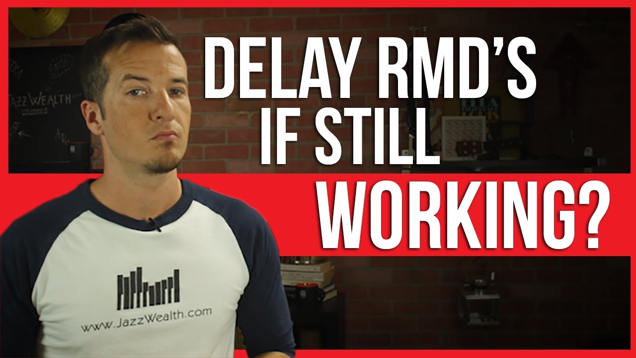 How to delay RMDs from 401k if still working. | FinTips