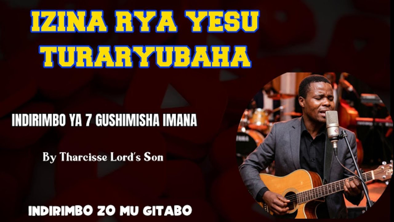 IZINA RYA YESU TURARYUBA 8 GUSHIMISHA By Tharcisse Lord's Son lyrical video 2026