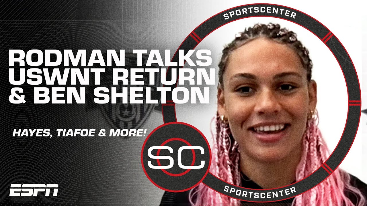Trinity Rodman on USWNT return, Emma Hayes + viral 'hard launch' with Ben Shelton | SportsCenter